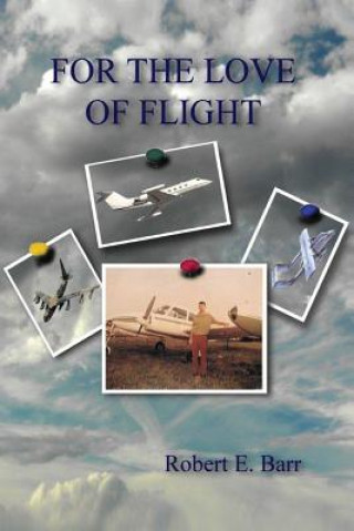 Kniha For the Love of Flight Robert E. Barr