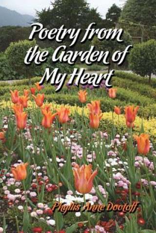 Buch Poetry from the Garden of My Heart Phyllis Dootoff