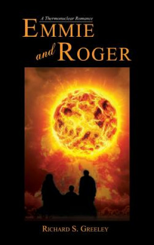 Książka Emmie and Roger: A Thermonuclear Romance Richard Greeley