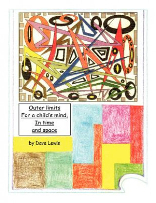 Könyv Outer Limits for a Child's Mind, in Time and Space Dave Lewis