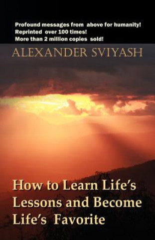 Książka How to Learn Life's Lessons and Become Life's Favorite Alexander Sviyash