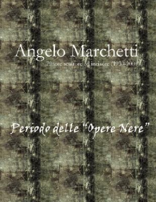 Książka Angelo Marchetti (1930-2000) - Vol.2 - Periodo Delle "Opere Nere" Giuseppe Marchetti