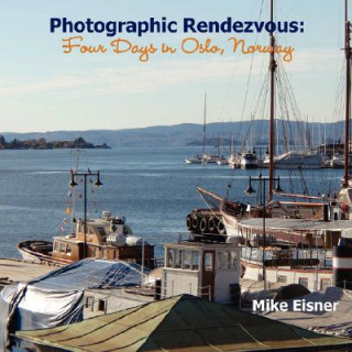 Kniha Photographic Rendezvous: Four Days in Oslo, Norway Mike Eisner