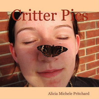 Kniha Critter Pics Alicia Michele Pritchard