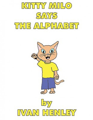 Könyv Kitty Milo Says The Alphabet (A Read-Aloud Book For Children) Ivan Henley