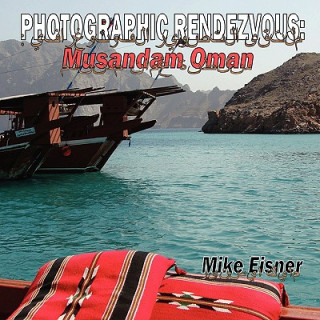 Livre Photographic Rendezvous: Musandam Oman Mike Eisner