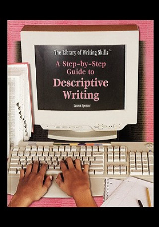 Książka A Step-By-Step Guide to Descriptive Writing Lauren Spencer