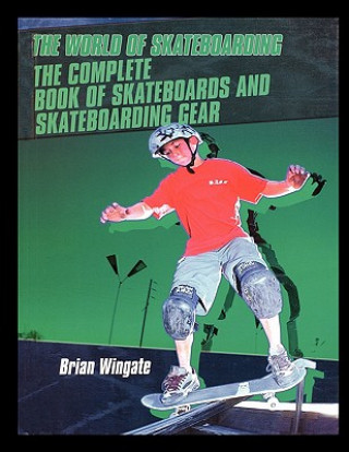 Buch The Complete Book of Skateboards and Skateboarding Gear Brian Wingate