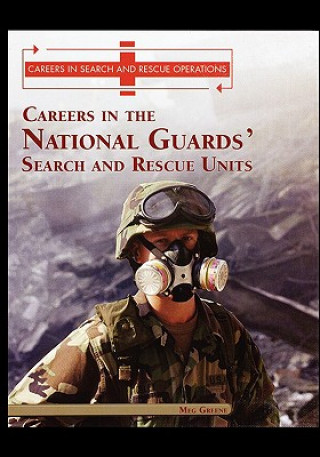Kniha Careers in the National Guards' Search and Rescue Units Meg Greene