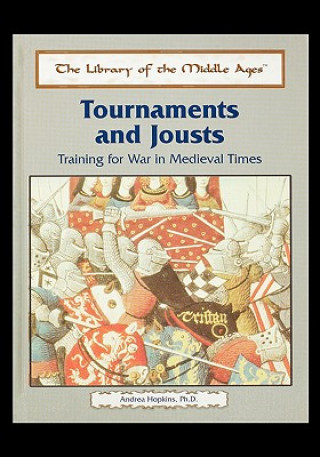Książka Tournaments and Jousts: Training for War in Medieval Times Andrea Hopkins