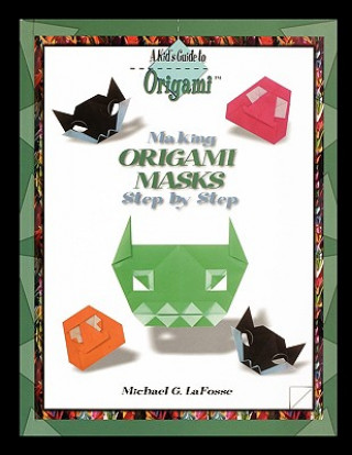 Kniha Making Origami Masks Step by Step Michael G. Lafosse