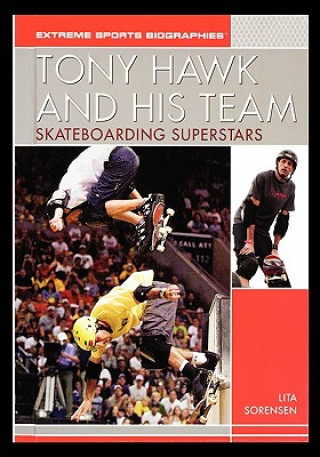 Könyv Tony Hawk and His Team: Skateboarding Superstars Lita Sorensen