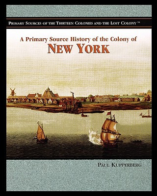 Książka A Primary Source History of the Colony of New York Paul Kupperberg