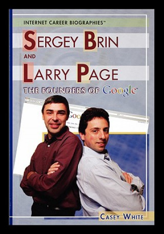 Könyv Sergey Brin and Larry Page: The Founders of Google Casey White