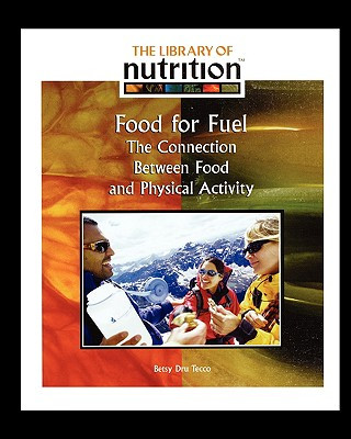 Kniha Food for Fuel: The Connection Between Food and Physical Activity Betsy Dru Tecco