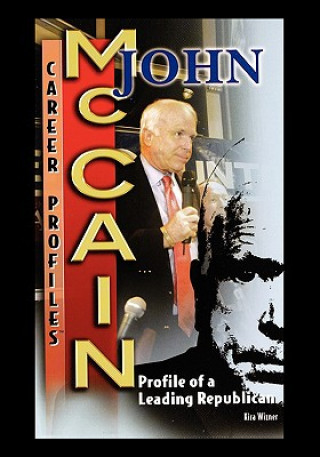 Książka John McCain: Profile of a Leading Republican Kira Wizner