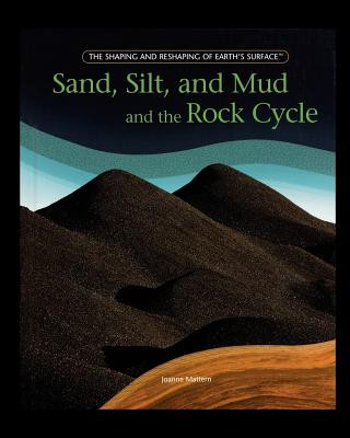Kniha Sand, Silt, and Mud and the Rock Cycle Joanne Mattern