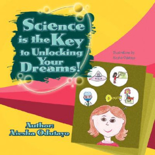 Βιβλίο Science is the Key to Unlocking Your Dreams! Aiesha Odutayo