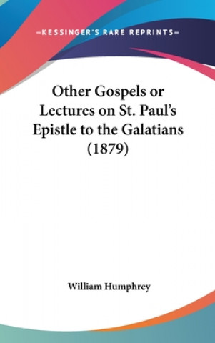 Libro Other Gospels Or Lectures On St. Paul's Epistle To The Galatians (1879) William Humphrey