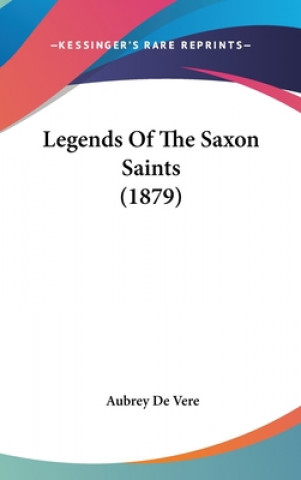 Carte Legends Of The Saxon Saints (1879) Aubrey De Vere