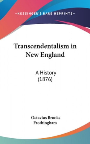 Książka Transcendentalism In New England Octavius Brooks Frothingham