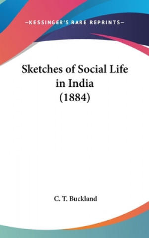 Книга Sketches Of Social Life In India (1884) C. T. Buckland