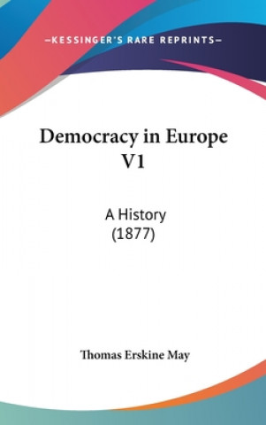 Könyv Democracy In Europe V1 Thomas Erskine May