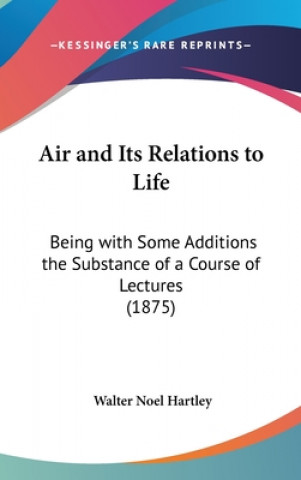 Książka Air And Its Relations To Life Walter Noel Hartley