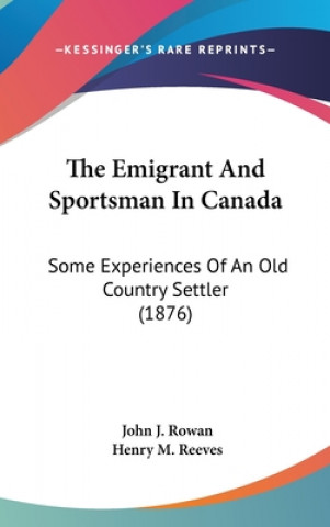 Carte The Emigrant And Sportsman In Canada John J. Rowan