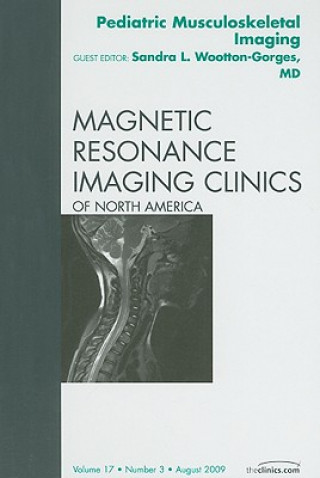 Książka Pediatric Musculoskeletal Imaging, An Issue of Magnetic Resonance Imaging Clinics Sandra L. Wootton-Gorges