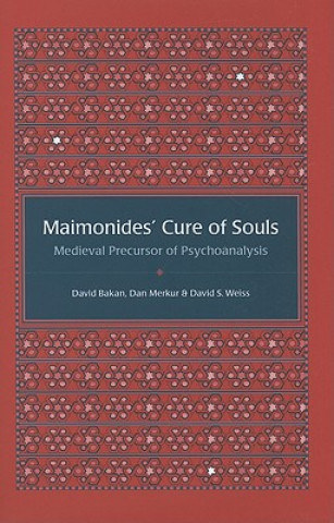 Kniha Maimonides' Cure of Souls: Medieval Precursor of Psychoanalysis David Bakan