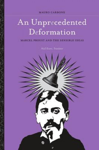 Book An Unprecedented Deformation: Marcel Proust and the Sensible Ideas Mauro Carbone