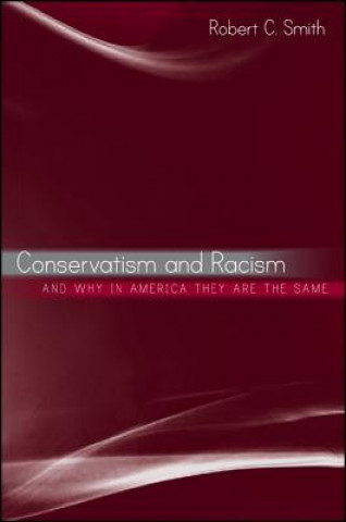 Książka Conservatism and Racism, and Why in America They Are the Same Robert Charles Smith