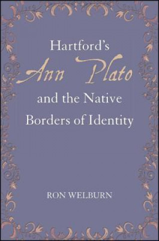 Carte Hartford's Ann Plato and the Native Borders of Identity Ron Welburn