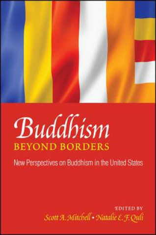 Książka Buddhism Beyond Borders: New Perspectives on Buddhism in the United States Scott A. Mitchell