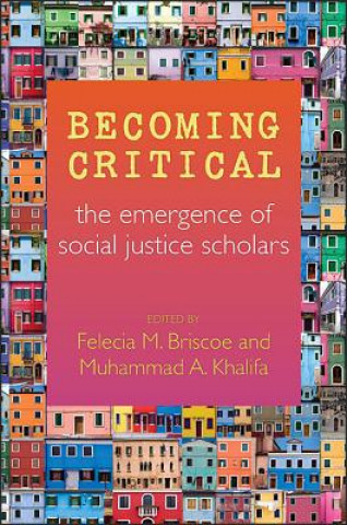 Carte Becoming Critical: The Emergence of Social Justice Scholars Felecia M. Briscoe