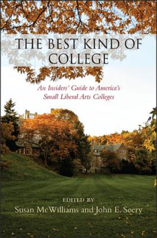 Könyv The Best Kind of College: An Insiders' Guide to America's Small Liberal Arts Colleges Susan McWilliams