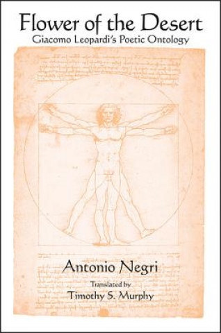 Carte Flower of the Desert: Giacomo Leopardi's Poetic Ontology Antonio Negri
