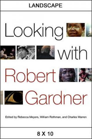 Kniha Looking with Robert Gardner Rebecca Meyers