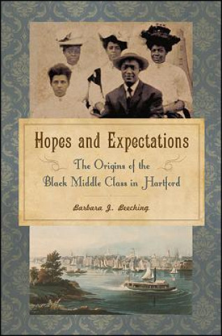 Kniha Hopes and Expectations: The Origins of the Black Middle Class in Hartford Barbara Beeching