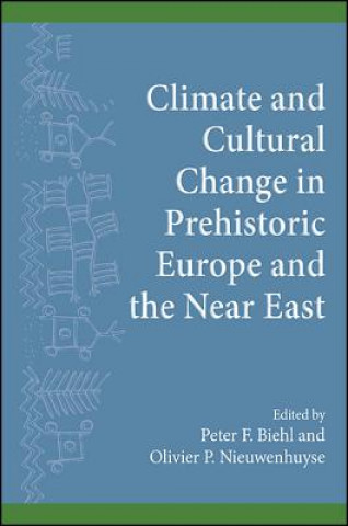 Kniha Climate and Cultural Change in Prehistoric Europe and the Near East Peter F. Biehl