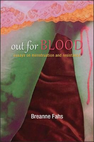 Könyv Out for Blood: Essays on Menstruation and Resistance Breanne Fahs