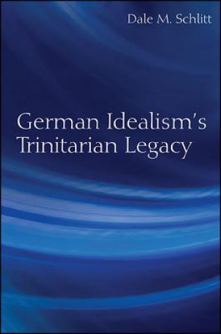 Книга German Idealism's Trinitarian Legacy Dale M. Schlitt