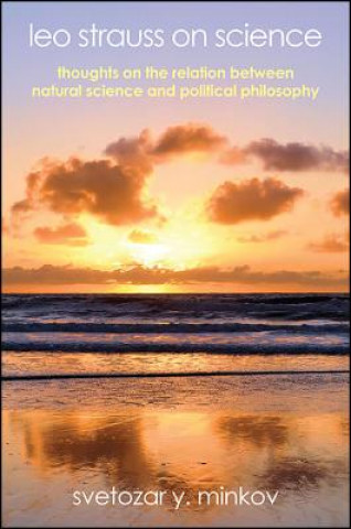 Carte Leo Strauss on Science: Thoughts on the Relation Between Natural Science and Political Philosophy Svetozar Y. Minkov