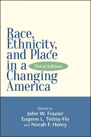 Carte Race, Ethnicity, and Place in a Changing America, Third Edition John W. Frazier