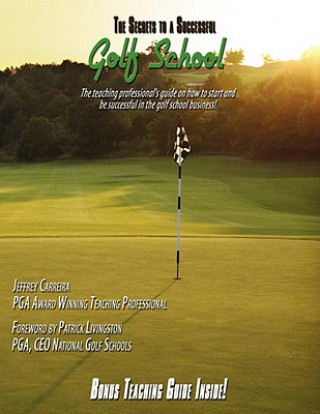 Kniha Secrets to a Successful Golf School Jeff Carreira