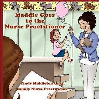 Książka Maddie Goes to the Nurse Practitioner Family Np Cindy Middleton Gray