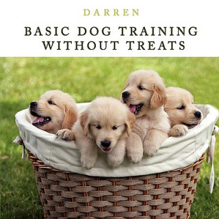 Книга Basic Dog Training Without Treats Darren