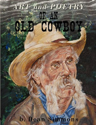 Carte Art and Poetry of an Old Cowboy B. Dean Simmons