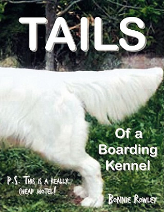 Kniha Tails of a Boarding Kennel Bonnie Rowley